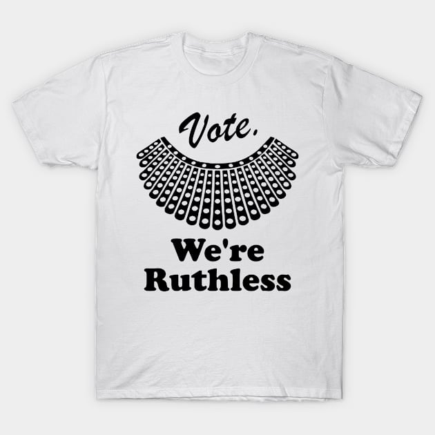 Vote We're Ruthless Feminist Women Vol.4 T-Shirt by Chiko&Molly